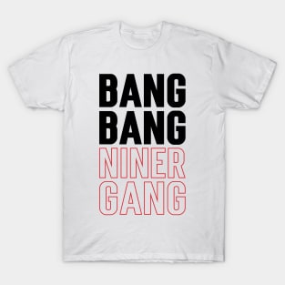 Bang Bang Niner Gang v4 T-Shirt